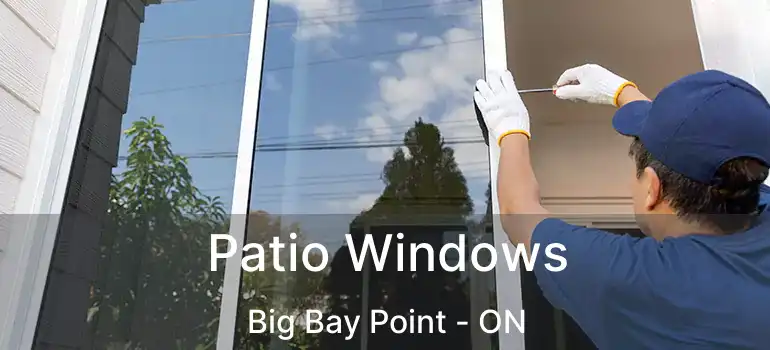  Patio Windows Big Bay Point - ON