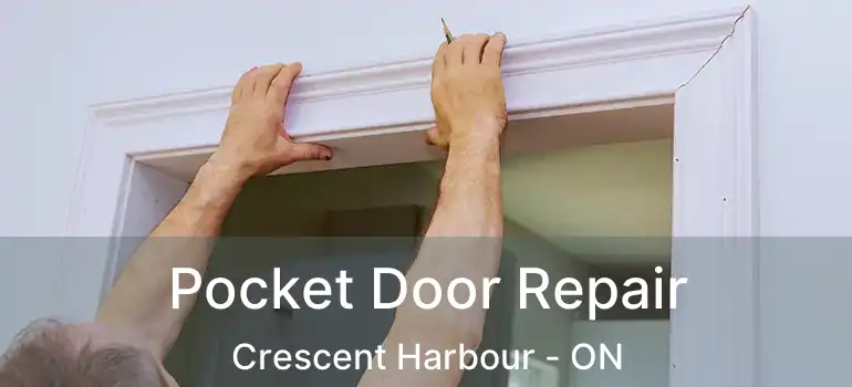  Pocket Door Repair Crescent Harbour - ON