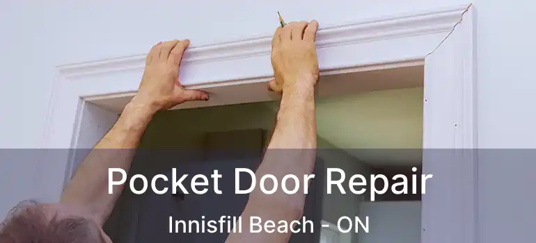  Pocket Door Repair Innisfill Beach - ON