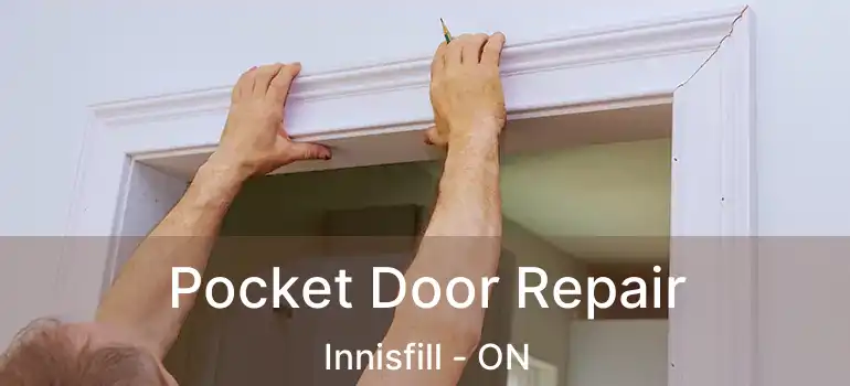  Pocket Door Repair Innisfill - ON