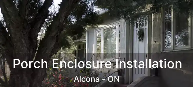  Porch Enclosure Installation Alcona - ON