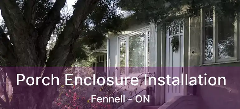  Porch Enclosure Installation Fennell - ON