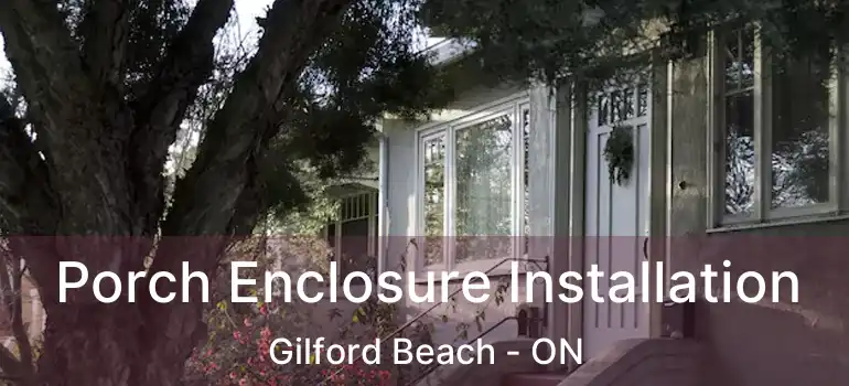  Porch Enclosure Installation Gilford Beach - ON