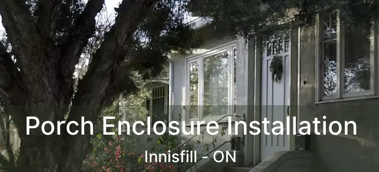  Porch Enclosure Installation Innisfill - ON