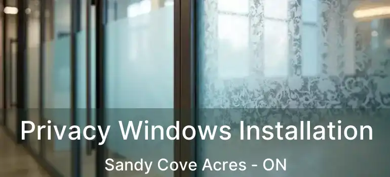  Privacy Windows Installation Sandy Cove Acres - ON