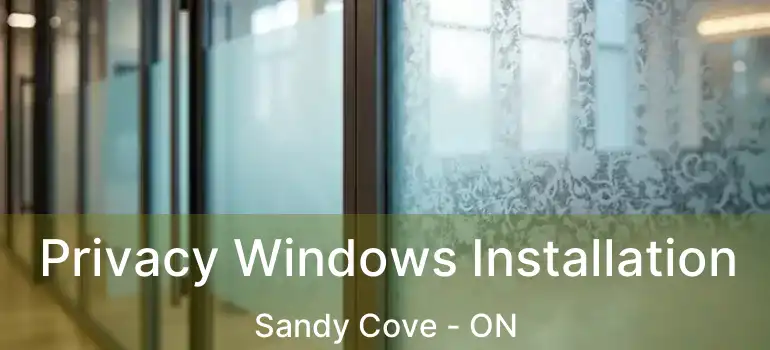  Privacy Windows Installation Sandy Cove - ON