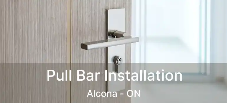 Pull Bar Installation Alcona - ON