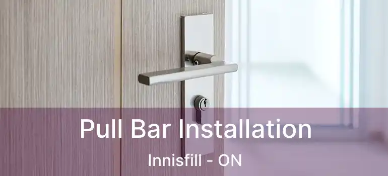  Pull Bar Installation Innisfill - ON