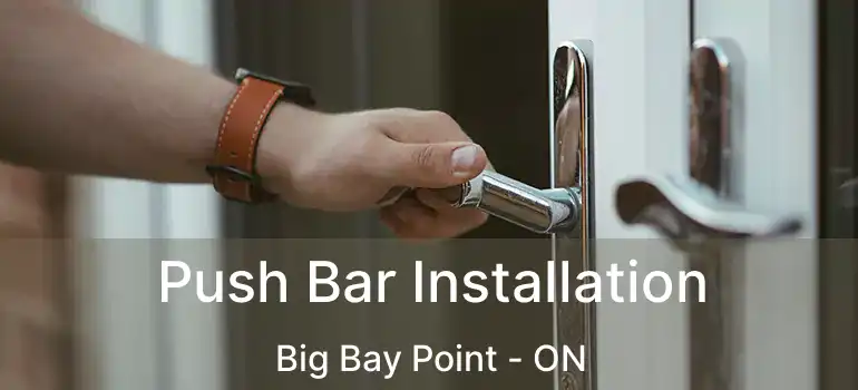  Push Bar Installation Big Bay Point - ON