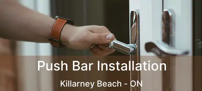  Push Bar Installation Killarney Beach - ON
