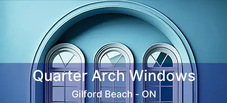  Quarter Arch Windows Gilford Beach - ON