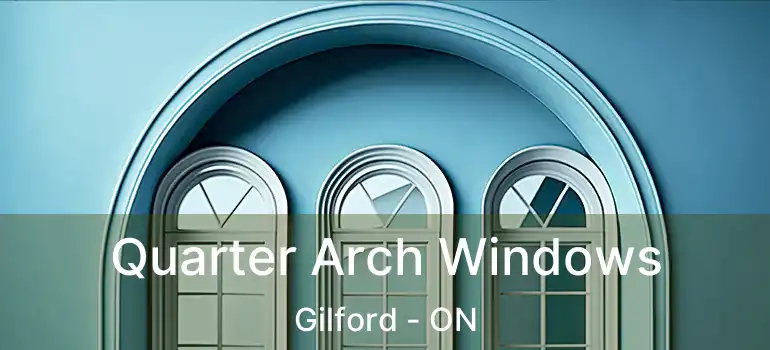  Quarter Arch Windows Gilford - ON
