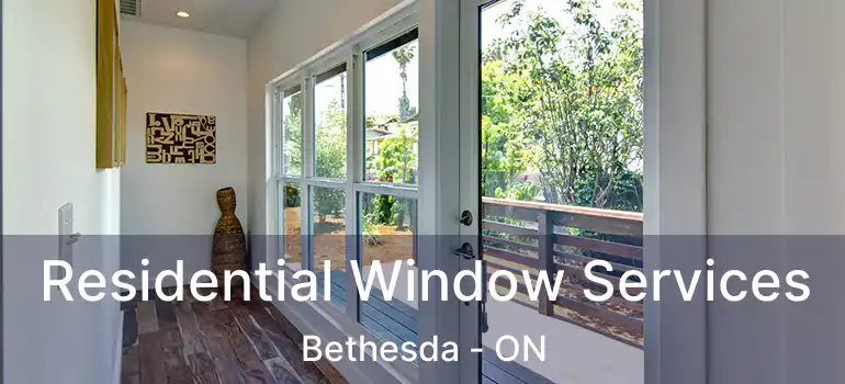  Residential Window Services Bethesda - ON