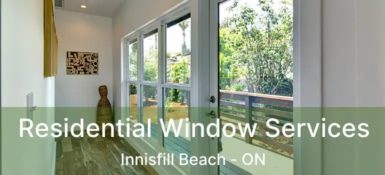  Residential Window Services Innisfill Beach - ON