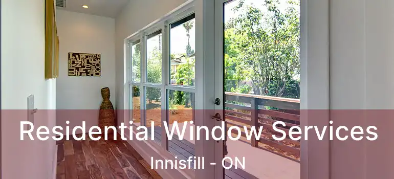  Residential Window Services Innisfill - ON