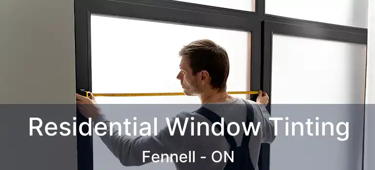  Residential Window Tinting Fennell - ON
