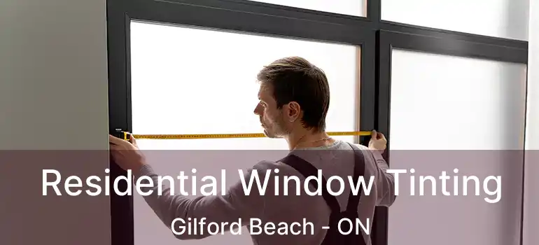  Residential Window Tinting Gilford Beach - ON