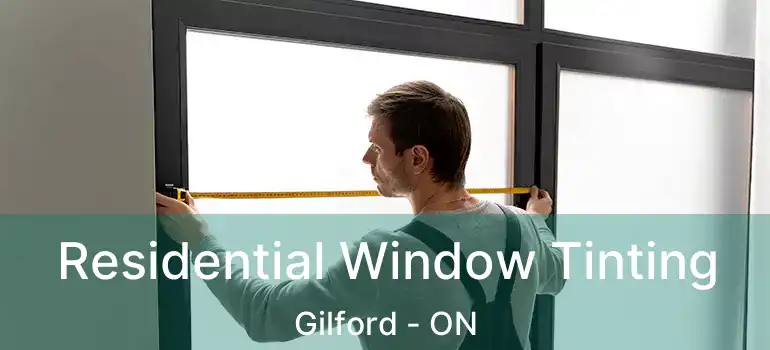  Residential Window Tinting Gilford - ON
