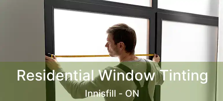  Residential Window Tinting Innisfill - ON