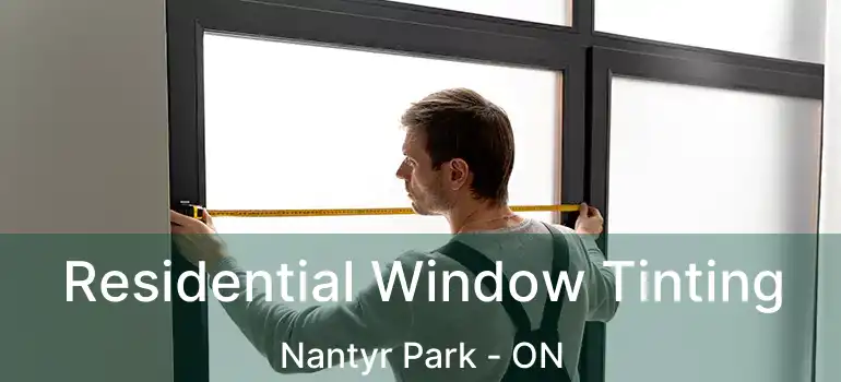  Residential Window Tinting Nantyr Park - ON