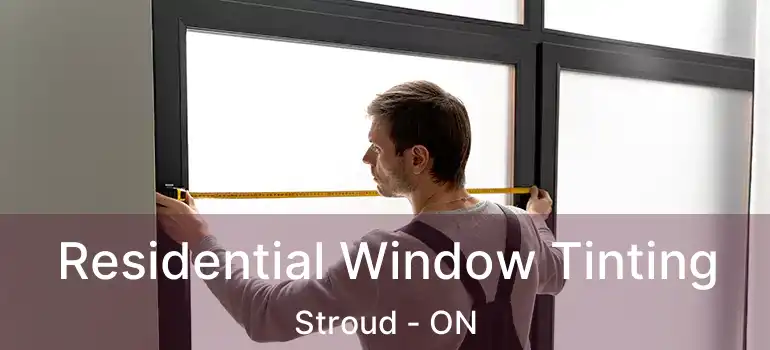  Residential Window Tinting Stroud - ON