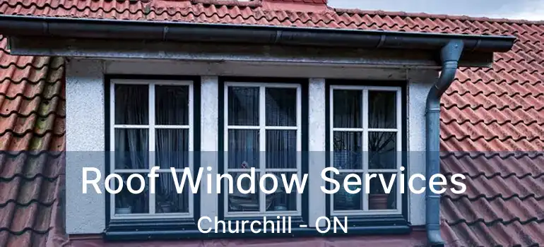  Roof Window Services Churchill - ON