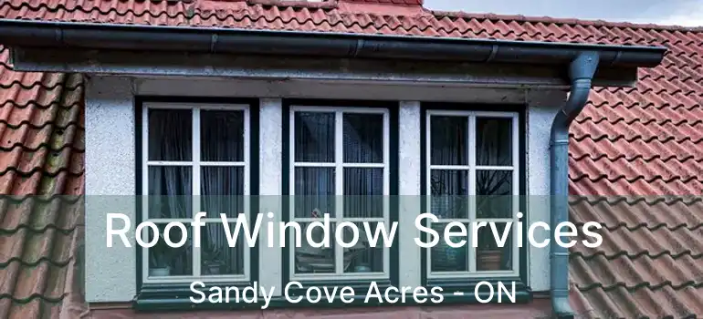  Roof Window Services Sandy Cove Acres - ON