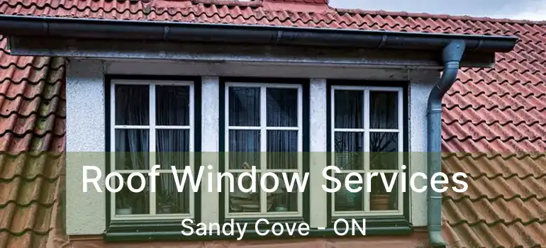  Roof Window Services Sandy Cove - ON