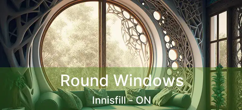  Round Windows Innisfill - ON