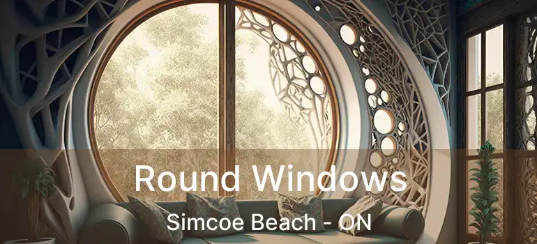  Round Windows Simcoe Beach - ON