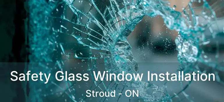  Safety Glass Window Installation Stroud - ON