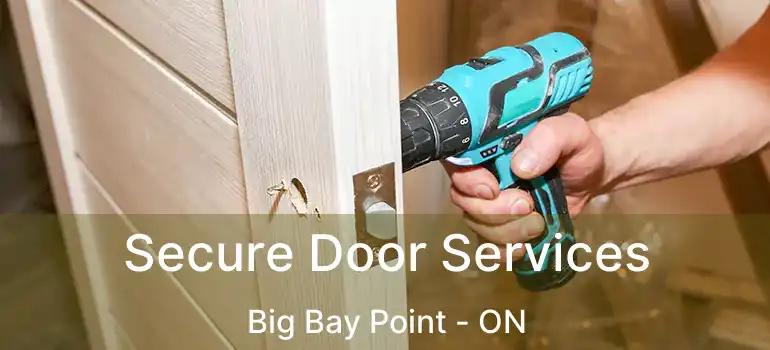  Secure Door Services Big Bay Point - ON