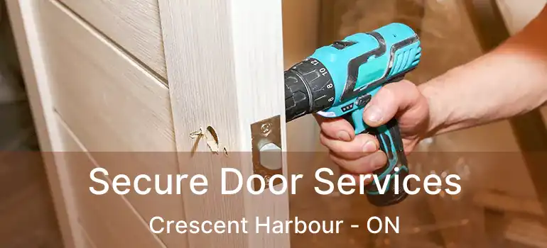  Secure Door Services Crescent Harbour - ON
