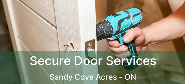  Secure Door Services Sandy Cove Acres - ON