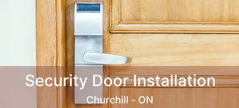  Security Door Installation Churchill - ON