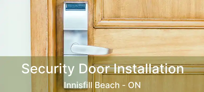  Security Door Installation Innisfill Beach - ON