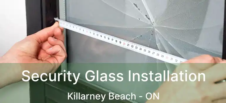  Security Glass Installation Killarney Beach - ON