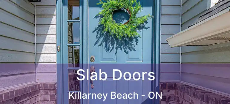  Slab Doors Killarney Beach - ON