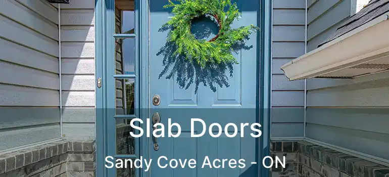  Slab Doors Sandy Cove Acres - ON