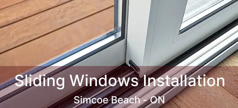  Sliding Windows Installation Simcoe Beach - ON