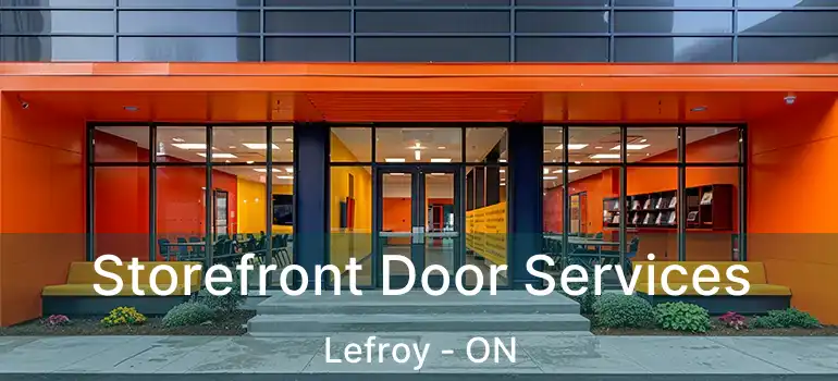  Storefront Door Services Lefroy - ON