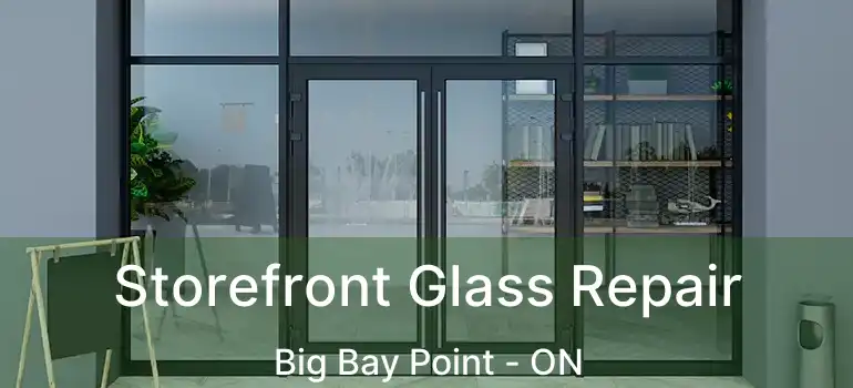  Storefront Glass Repair Big Bay Point - ON