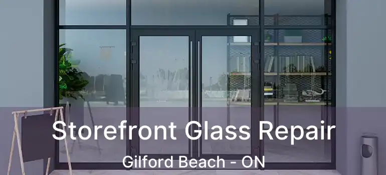  Storefront Glass Repair Gilford Beach - ON