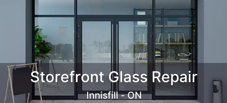  Storefront Glass Repair Innisfill - ON