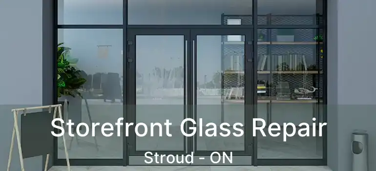  Storefront Glass Repair Stroud - ON