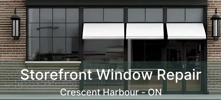  Storefront Window Repair Crescent Harbour - ON