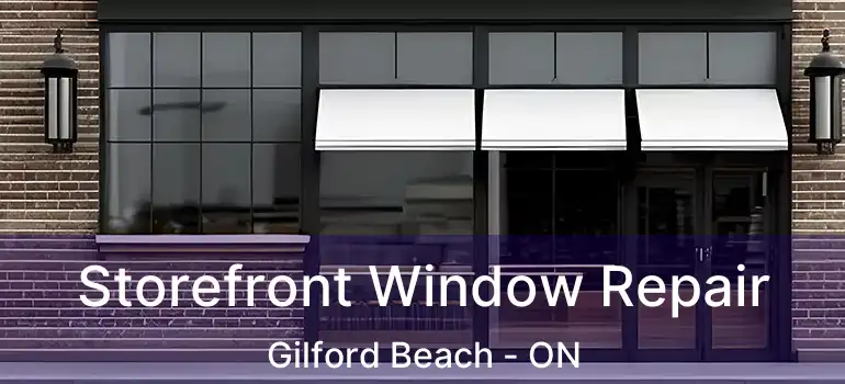  Storefront Window Repair Gilford Beach - ON