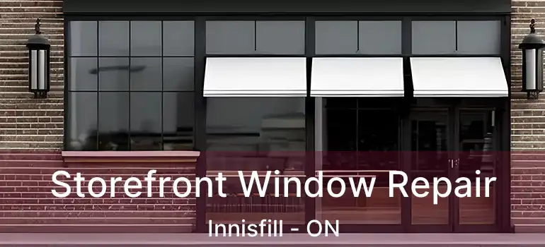  Storefront Window Repair Innisfill - ON