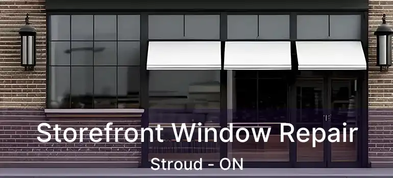  Storefront Window Repair Stroud - ON