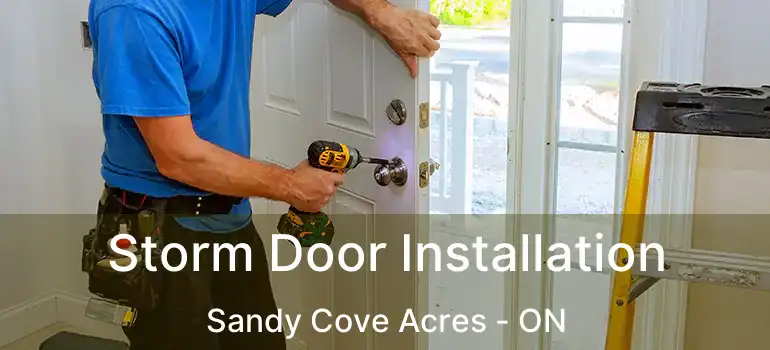  Storm Door Installation Sandy Cove Acres - ON